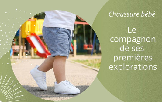 Chaussure bebe compagnon des premières explorations